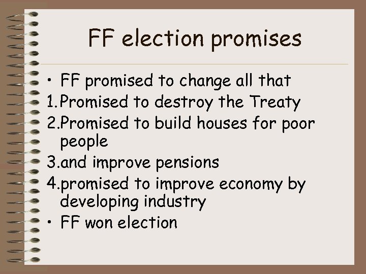 FF election promises • FF promised to change all that 1. Promised to destroy