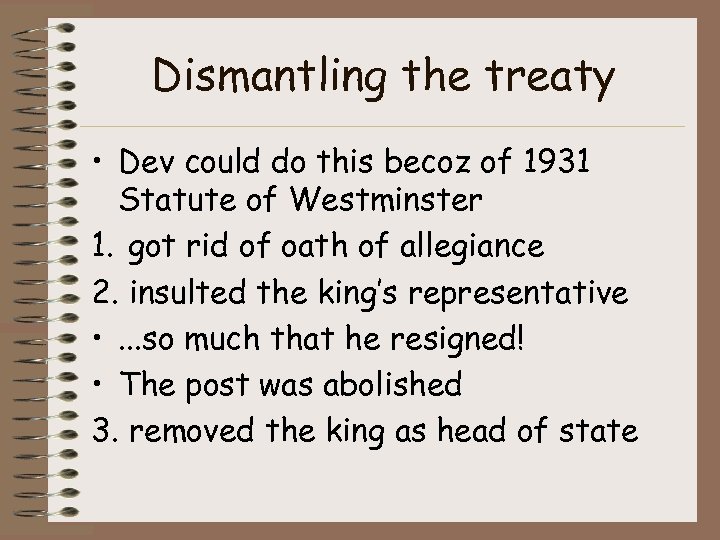 Dismantling the treaty • Dev could do this becoz of 1931 Statute of Westminster