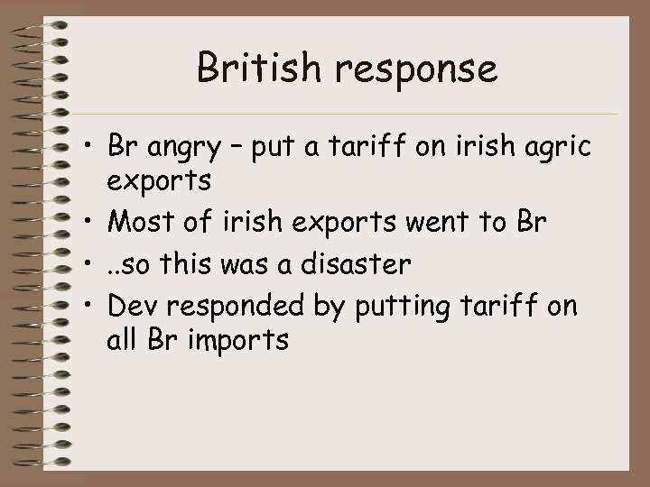 British response • Br angry – put a tariff on irish agric exports •
