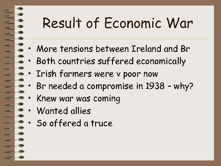 Result of Economic War • • More tensions between Ireland Br Both countries suffered