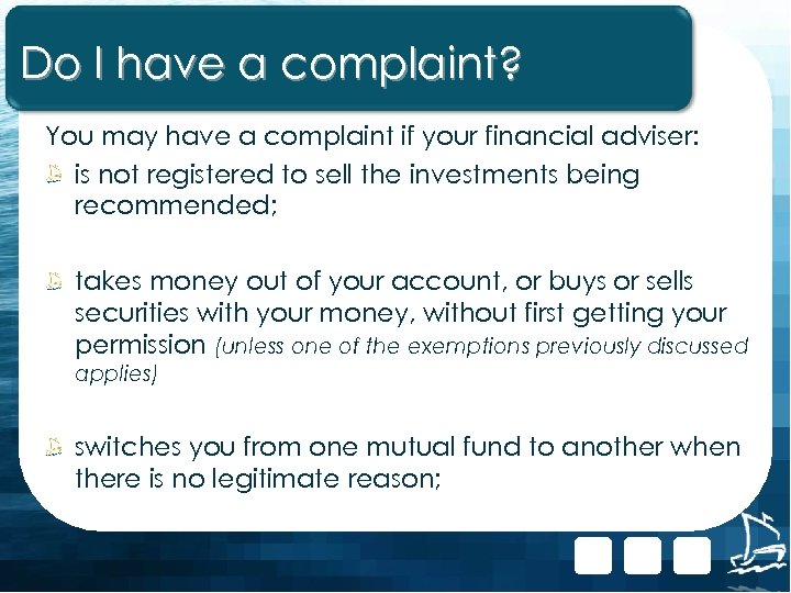 Do I have a complaint? You may have a complaint if your financial adviser: