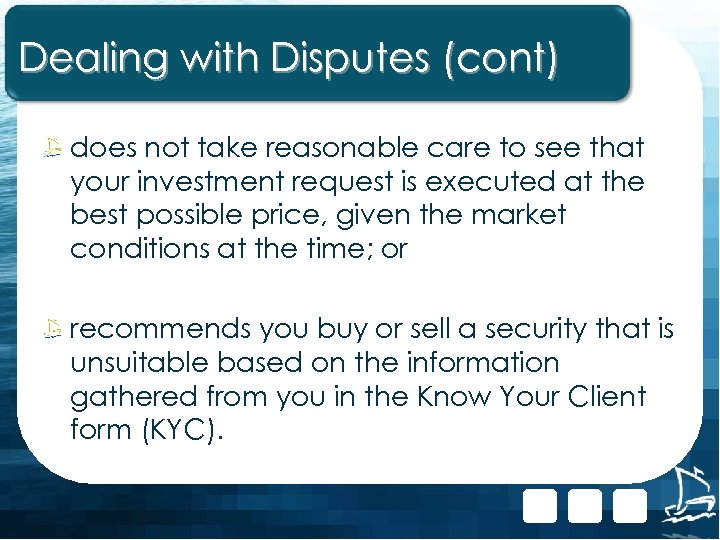 Dealing with Disputes (cont) does not take reasonable care to see that your investment