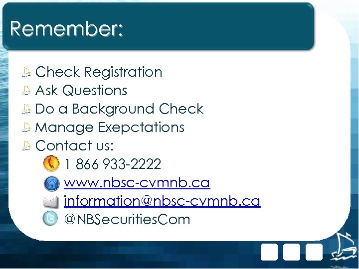 Remember: Check Registration Ask Questions Do a Background Check Manage Exepctations Contact us: 1