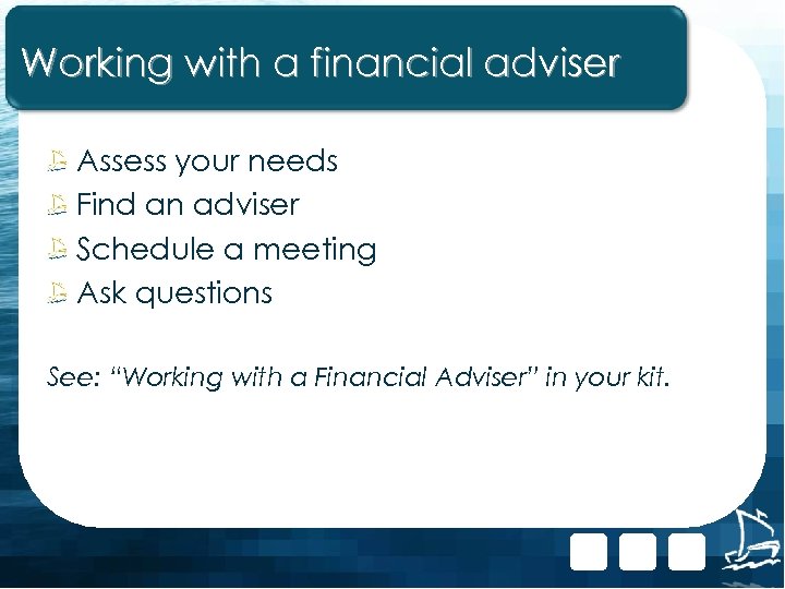 Working with a financial adviser Assess your needs Find an adviser Schedule a meeting