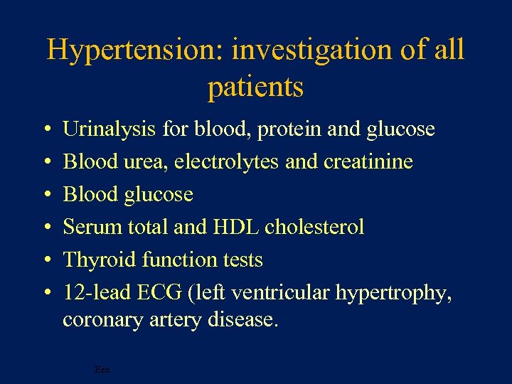 Hypertension: investigation of all patients • • • Urinalysis for blood, protein and glucose