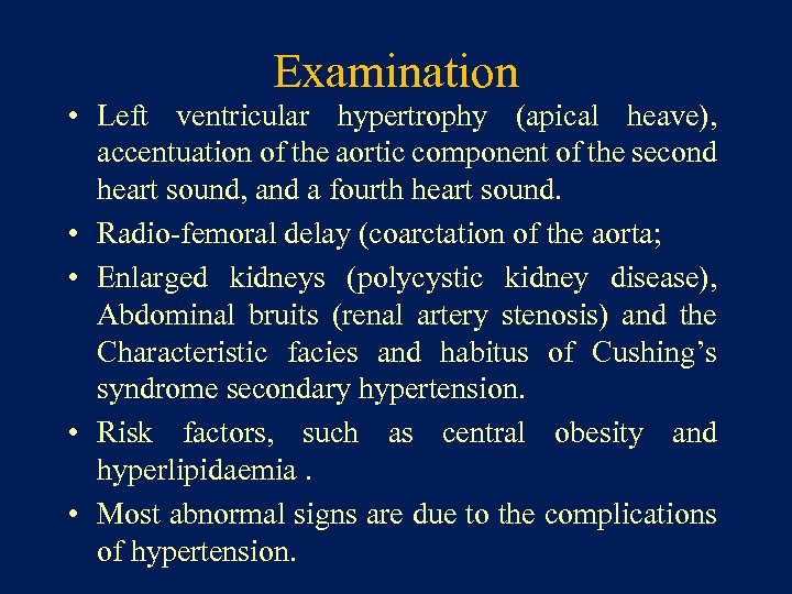 Examination • Left ventricular hypertrophy (apical heave), accentuation of the aortic component of the