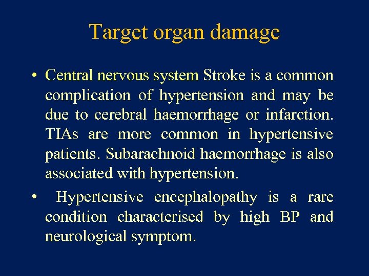Target organ damage • Central nervous system Stroke is a common complication of hypertension