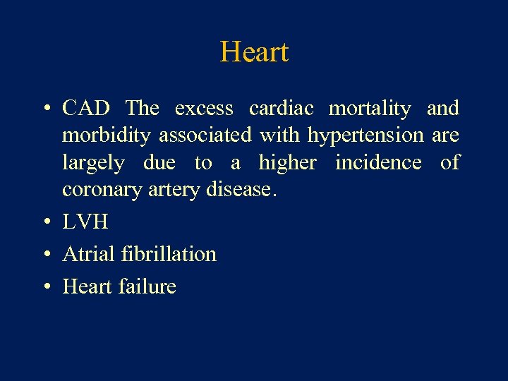 Heart • CAD The excess cardiac mortality and morbidity associated with hypertension are largely