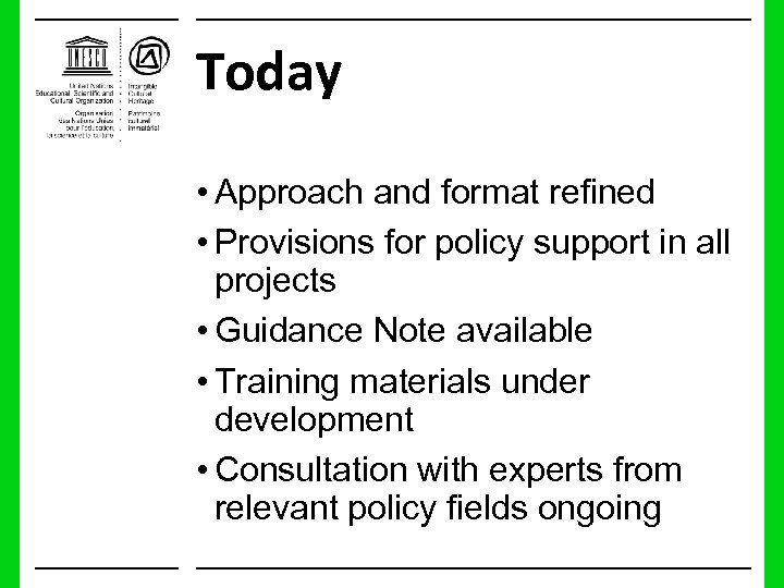 Today • Approach and format refined • Provisions for policy support in all projects
