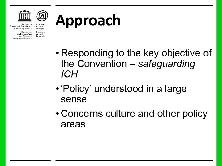Approach • Responding to the key objective of the Convention – safeguarding ICH •