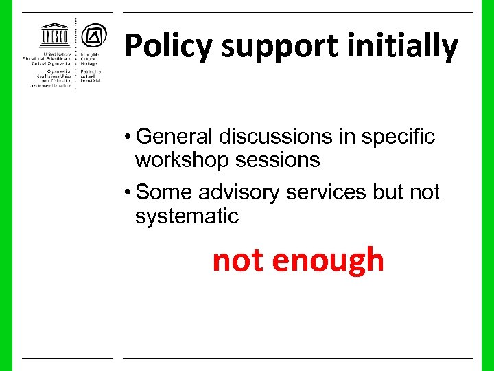 Policy support initially • General discussions in specific workshop sessions • Some advisory services