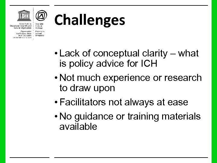 Challenges • Lack of conceptual clarity – what is policy advice for ICH •