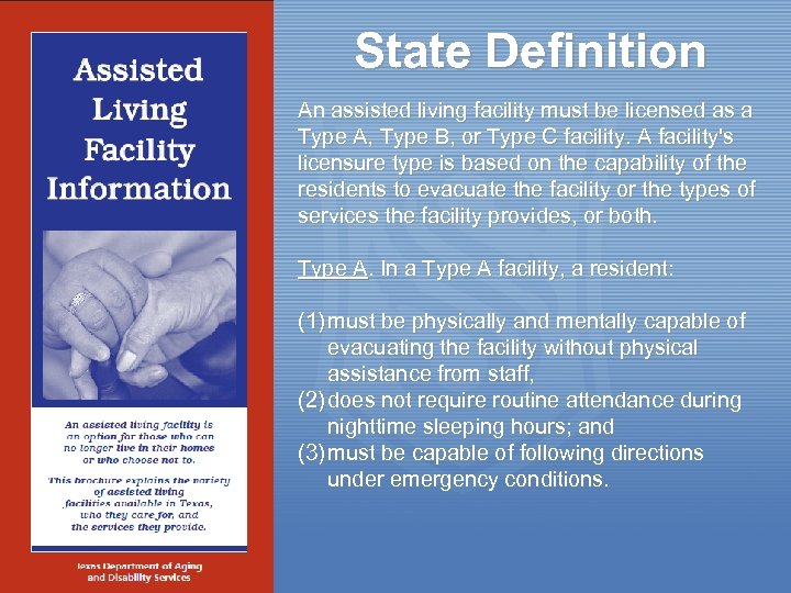 State Definition An assisted living facility must be licensed as a Type A, Type