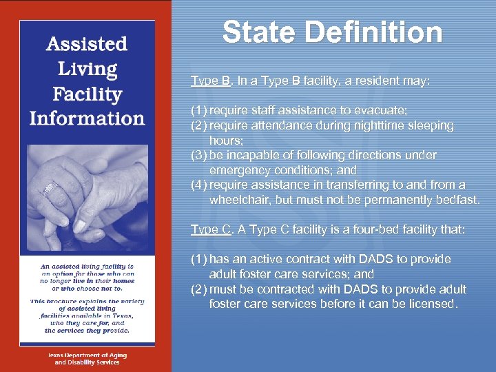 State Definition Type B. In a Type B facility, a resident may: (1) require