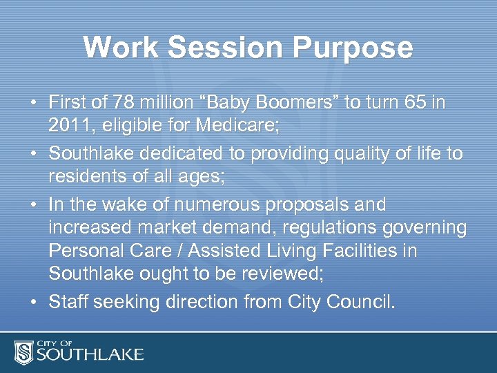 Work Session Purpose • First of 78 million “Baby Boomers” to turn 65 in