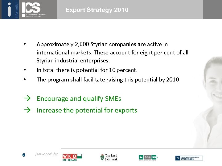 Export Strategy 2010 • Approximately 2, 600 Styrian companies are active in international markets.