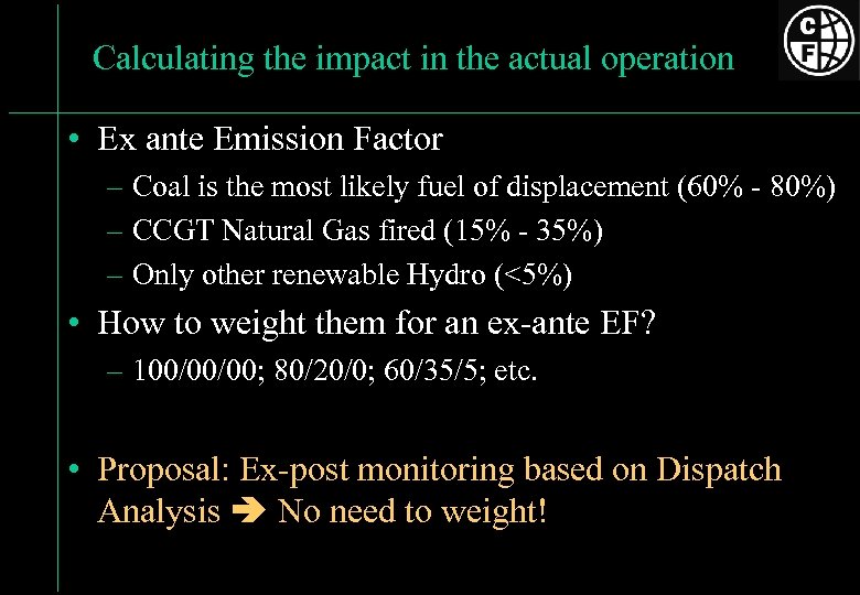 Calculating the impact in the actual operation • Ex ante Emission Factor – Coal
