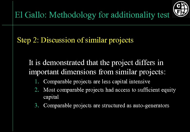 El Gallo: Methodology for additionality test Step 2: Discussion of similar projects It is