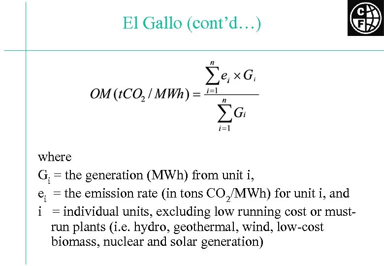 El Gallo (cont’d…) where Gi = the generation (MWh) from unit i, ei =