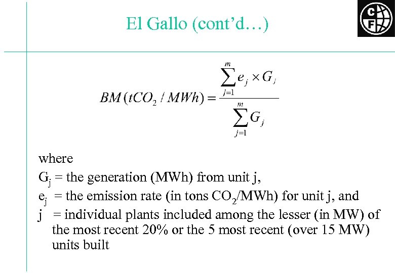El Gallo (cont’d…) where Gj = the generation (MWh) from unit j, ej =