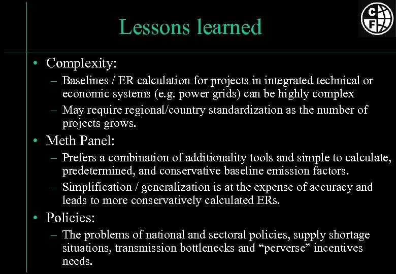 Lessons learned • Complexity: – Baselines / ER calculation for projects in integrated technical