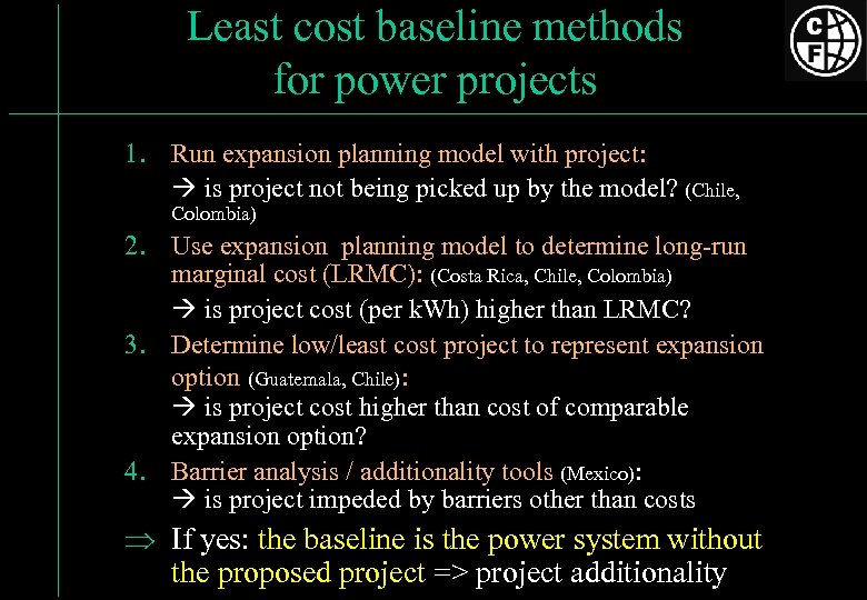 Least cost baseline methods for power projects 1. Run expansion planning model with project: