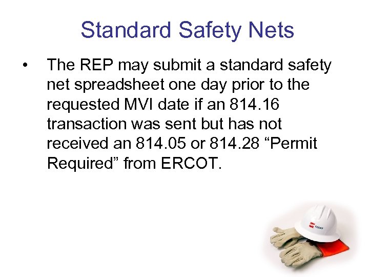 Standard Safety Nets • The REP may submit a standard safety net spreadsheet one