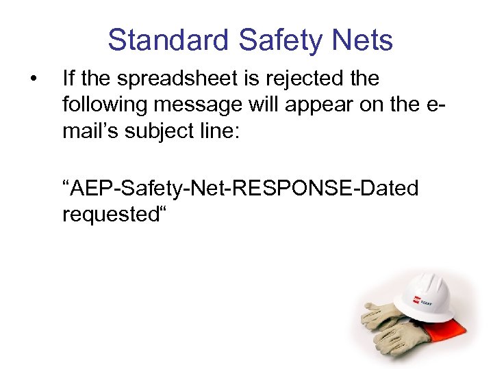 Standard Safety Nets • If the spreadsheet is rejected the following message will appear