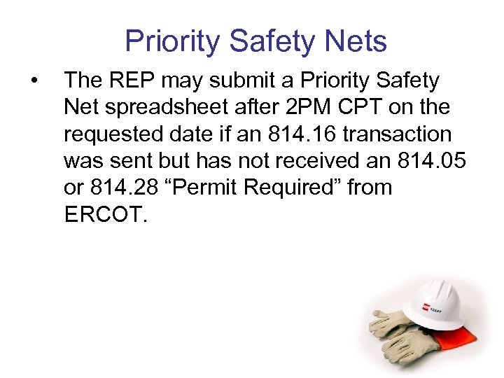 Priority Safety Nets • The REP may submit a Priority Safety Net spreadsheet after