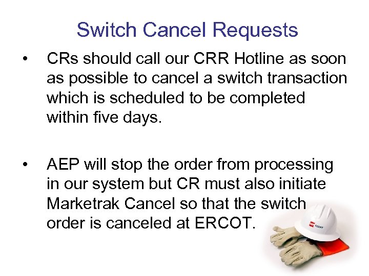 Switch Cancel Requests • CRs should call our CRR Hotline as soon as possible