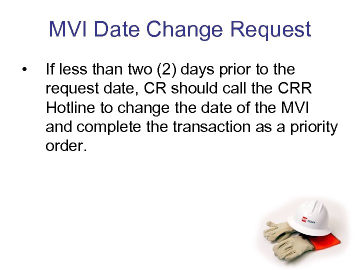 MVI Date Change Request • If less than two (2) days prior to the