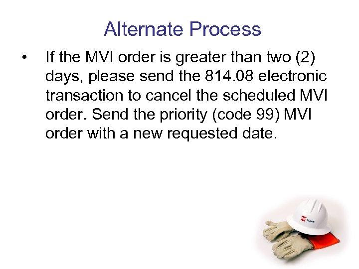 Alternate Process • If the MVI order is greater than two (2) days, please