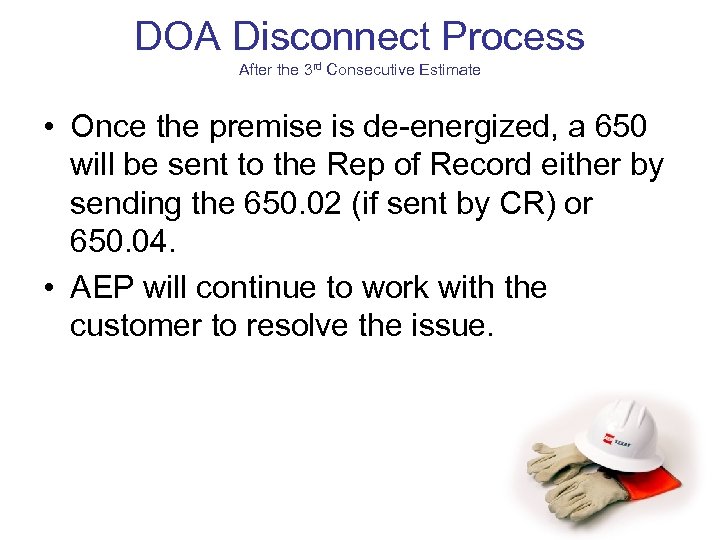 DOA Disconnect Process After the 3 rd Consecutive Estimate • Once the premise is