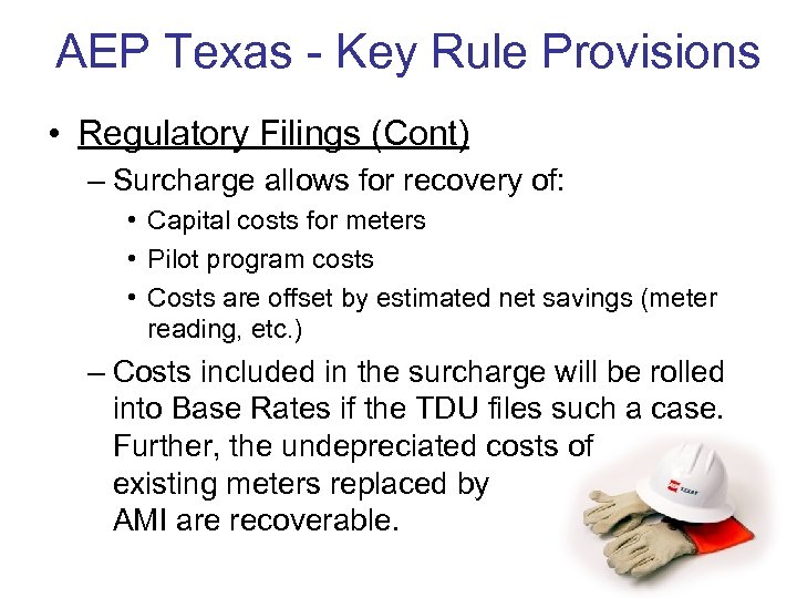 AEP Texas - Key Rule Provisions • Regulatory Filings (Cont) – Surcharge allows for