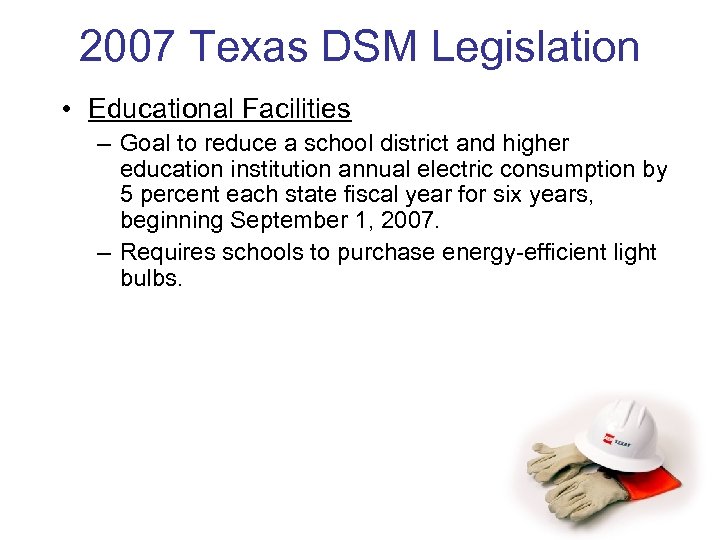 2007 Texas DSM Legislation • Educational Facilities – Goal to reduce a school district