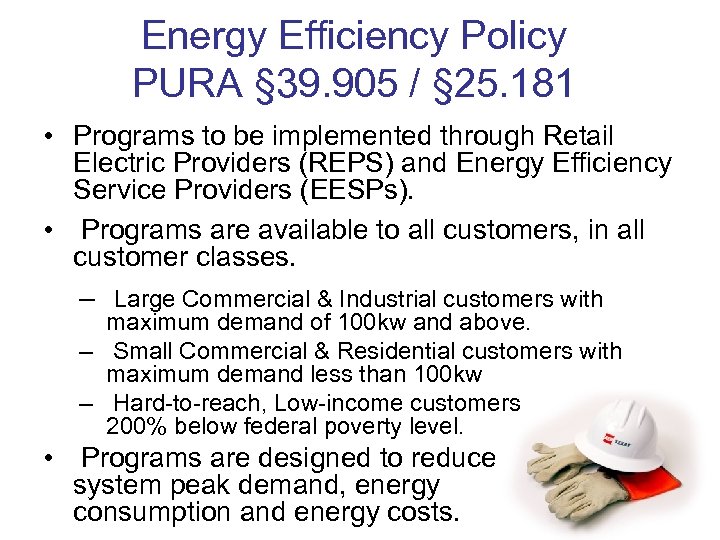 Energy Efficiency Policy PURA § 39. 905 / § 25. 181 • Programs to