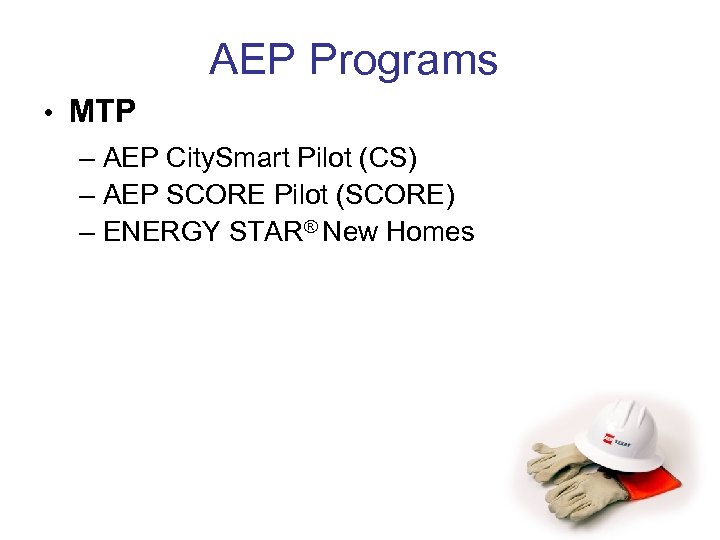 AEP Programs • MTP – AEP City. Smart Pilot (CS) – AEP SCORE Pilot