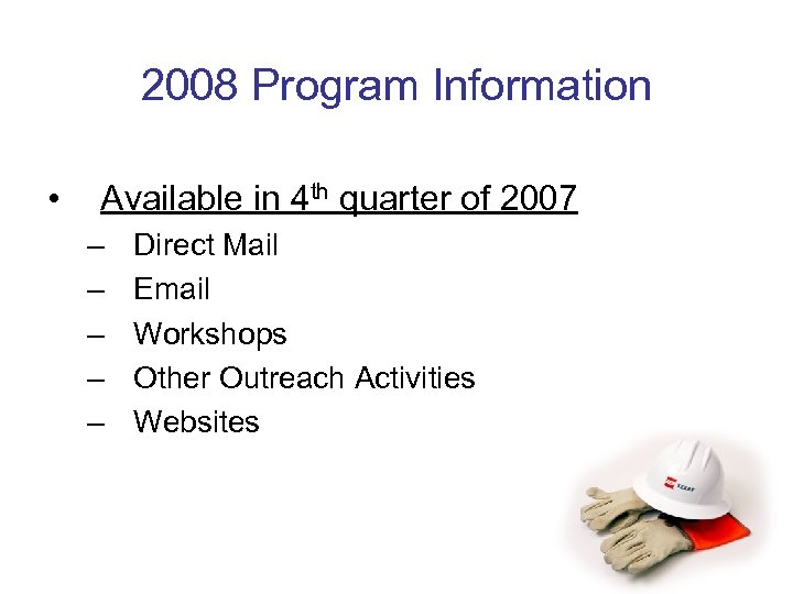 2008 Program Information • Available in 4 th quarter of 2007 – – –