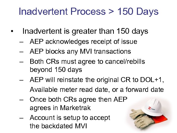 Inadvertent Process > 150 Days • Inadvertent is greater than 150 days – AEP