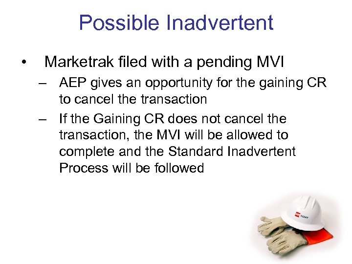 Possible Inadvertent • Marketrak filed with a pending MVI – AEP gives an opportunity