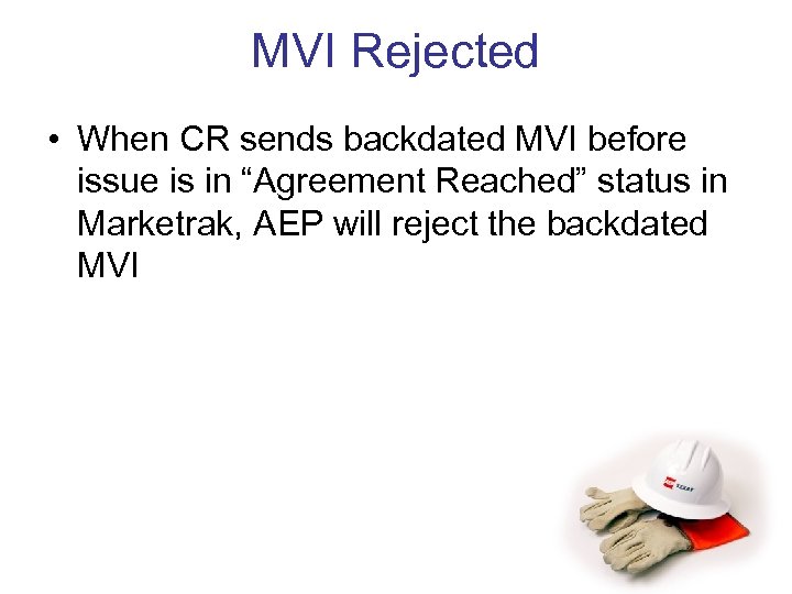 MVI Rejected • When CR sends backdated MVI before issue is in “Agreement Reached”