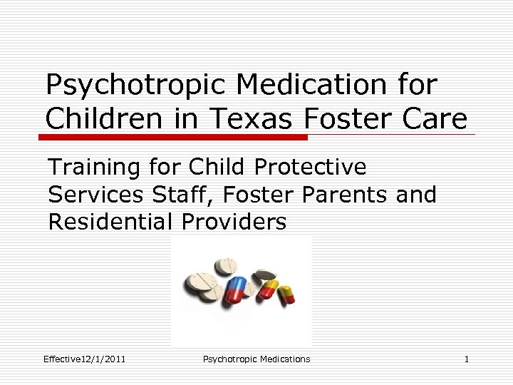  Psychotropic Medication for Children in Texas Foster Care Training for Child Protective Services