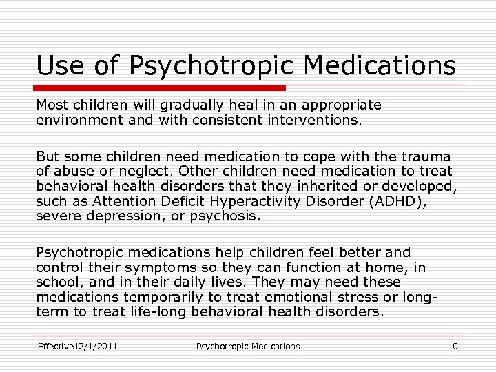 Use of Psychotropic Medications Most children will gradually heal in an appropriate environment and