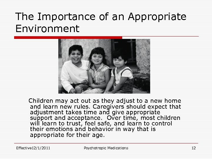 The Importance of an Appropriate Environment Children may act out as they adjust to