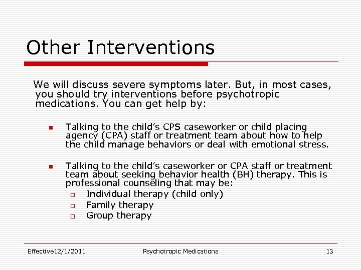 Other Interventions We will discuss severe symptoms later. But, in most cases, you should
