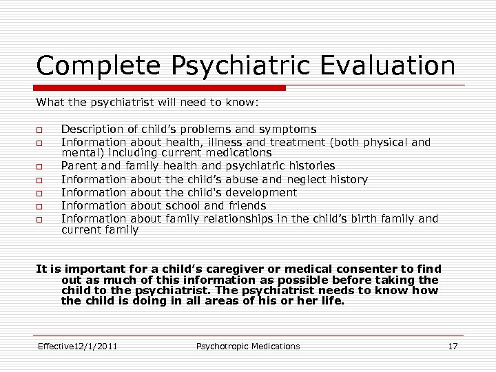 Complete Psychiatric Evaluation What the psychiatrist will need to know: o o o o