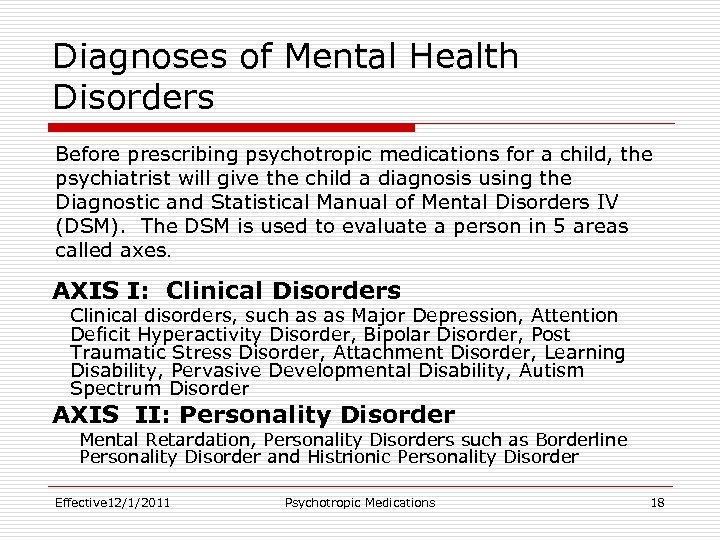 Diagnoses of Mental Health Disorders Before prescribing psychotropic medications for a child, the psychiatrist