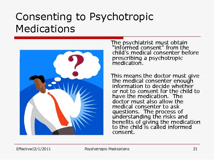 Consenting to Psychotropic Medications The psychiatrist must obtain “informed consent” from the child’s medical