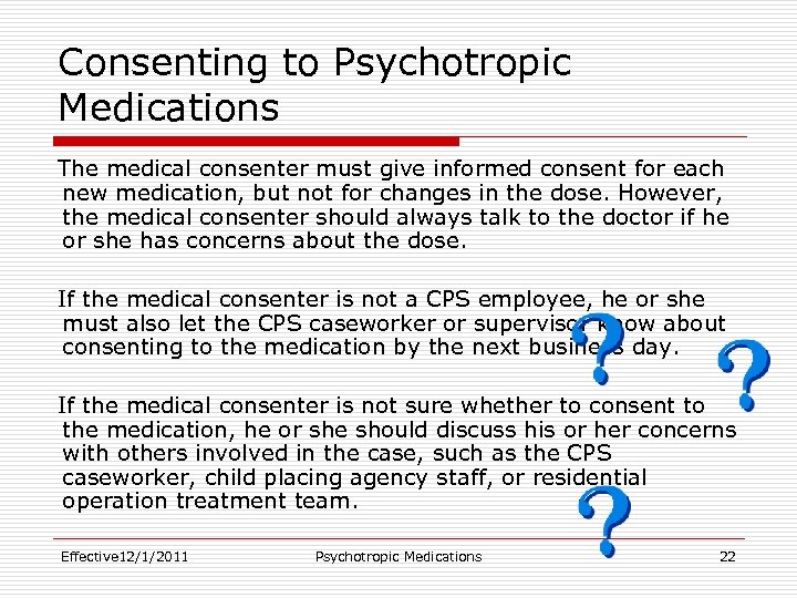 Consenting to Psychotropic Medications The medical consenter must give informed consent for each new