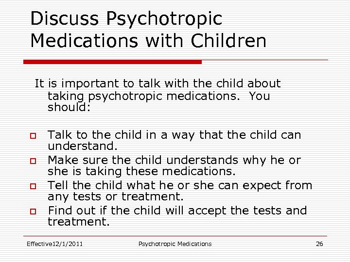 Discuss Psychotropic Medications with Children It is important to talk with the child about